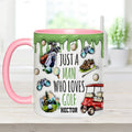 Just A Man Who Loves Golf Custom Accent Mug, Men Golf Gifts, Golf Mug, Gift For Golfers