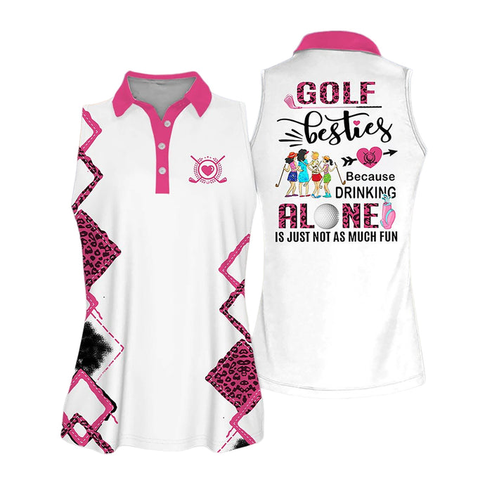 Golf Besties Because Drinking Alone Is Just Not As Much Funny Golf Shirts Women, Sleeveless Polo Shirt