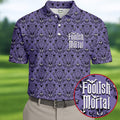 Foolish Mortal Haunted Pattern Golf Polo Shirt, Golf Apparel For Men, Mens Polo Shirts