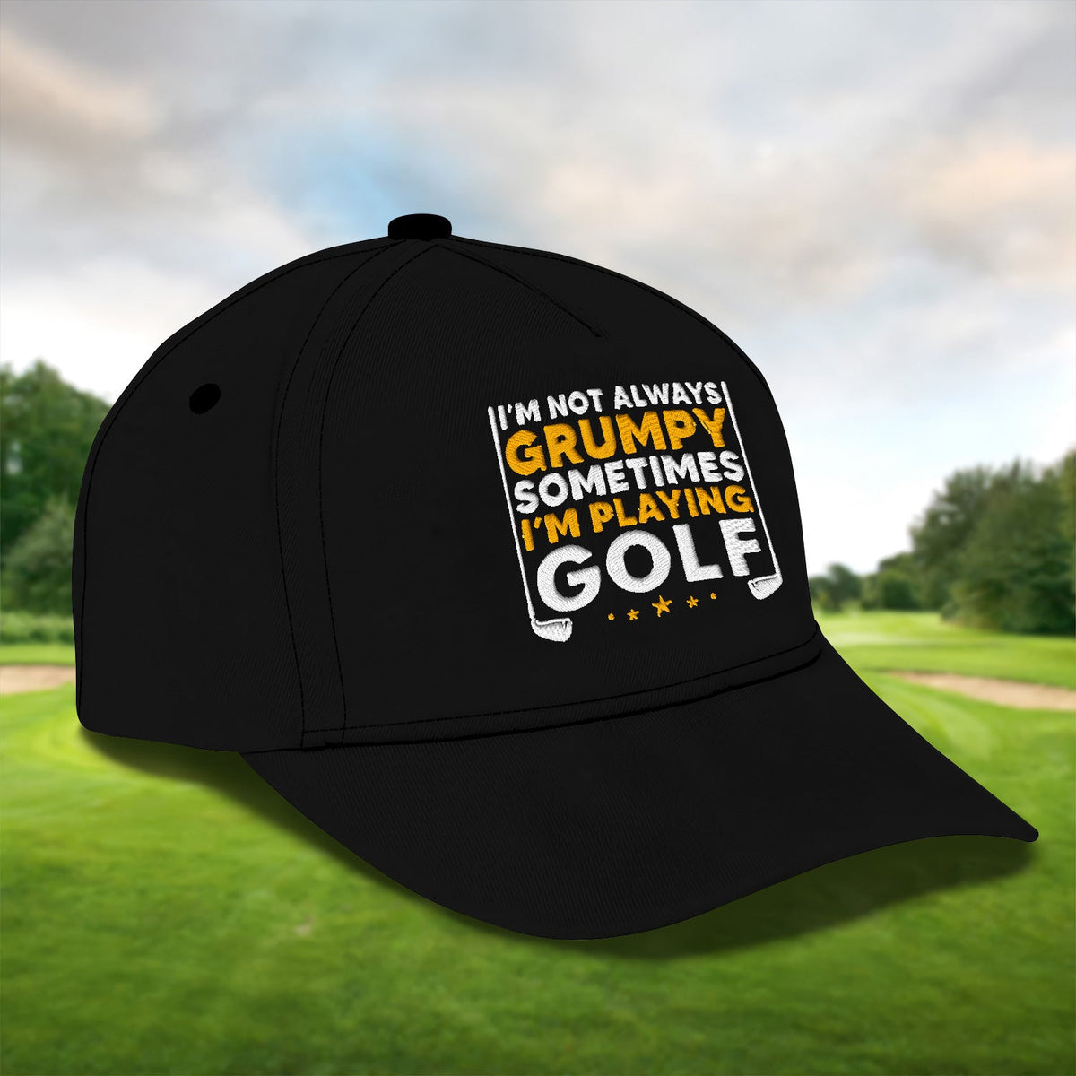 I'm Not Always Grumpy Sometimes I'm Playing Golf Embroidered Baseball Cap, Golf Hat, Dad Golf Gift
