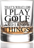 Thats What I Do I Play Golf And I Know Things Funny Golf Whiskey Glass, Dad Golf Gifts