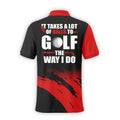 The Way I Do, Custom Polo Golf Shirt, Present For Golfer