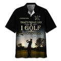 Thats What I Do I Golf, Personalized Golf Shirt, Unique Gift For Golfer