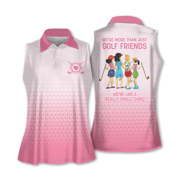 We're More Than Just Golf Friends We're Like A Really Small Gang Womens Golf Polo Shirts, Funny Golf Shirts For Ladies