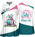 I Know I Play Like A Girl Try To Keep Up Custom Womens Golf Polo Shirt, Golfing Apparel, Womens Golf Gifts