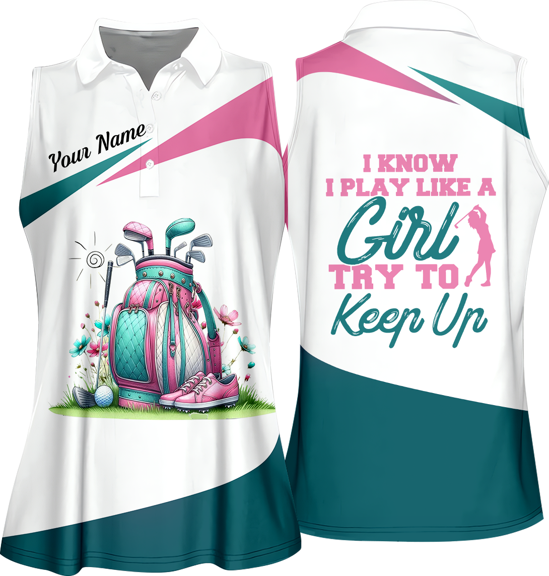 I Know I Play Like A Girl Try To Keep Up Custom Womens Golf Polo Shirt, Golfing Apparel, Womens Golf Gifts