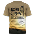Born To Golf Forced To Work Custom Golf Polo Shirt, Golf Shirt, Gift For Golfers
